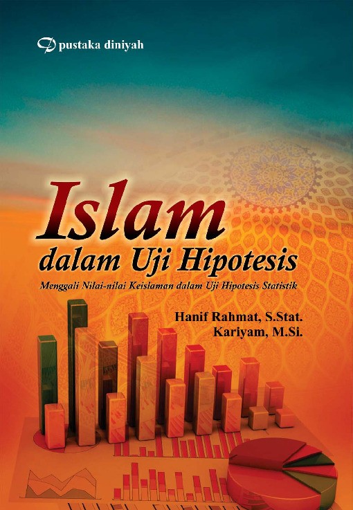 Islam dalam Uji Hipotesis; Menggali Nilai-nilai Keislaman dalam Uji Hipotesis Statistik